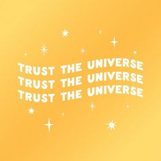 a yellow background with white stars and the words trust the universe trust the universalist