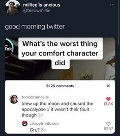 two texts that are on the same page, one says good morning twitterr what's the worst thing your comfort character did