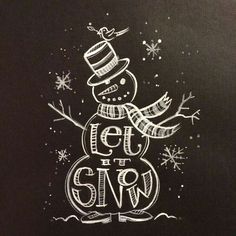 a chalkboard drawing of a snowman with the words let it snow