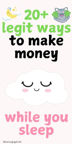 a poster with the words 20 + legit ways to make money while you sleep