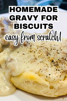 homemade gravy for biscuits easy from scratch on a white plate with text overlay that reads, homemade gravy for biscuits easy from scratch