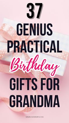 the words 37 genius practical birthday gifts for grandma on top of a pink background with bows