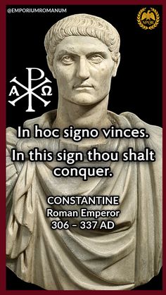 "In hoc signo vinces." "In this sign thou shalt conquer." Constantine Roman Emperor, 306 – 337 AD #romanemperor #emperor #romanhistory #ancientrome #chirho #christian Empire Quotes, Caesar Augustus, Chi Rho, The Chi, Historical Quotes, High Priest, Roman Emperor, Roman History, Ancient Rome