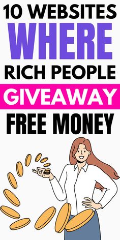 a woman with money flying out of her hand and the words, 10 website where rich people giveaway free money