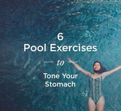 a woman standing in the water with her arms spread out and text that reads, 6 pool exercises to tone your stomach