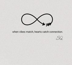 an infinite sign with the words when vibes match, hearts catch connection and so