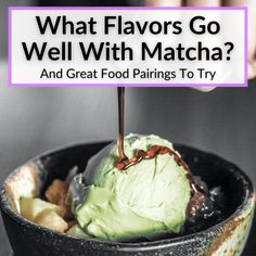 what flavors go well with matcha? and great food pairings to try