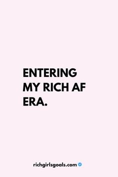 the words, entering my rich af era are shown in black on a pink background