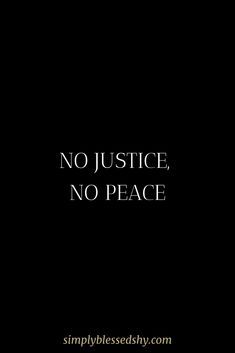 a black background with the words no justice, no peace