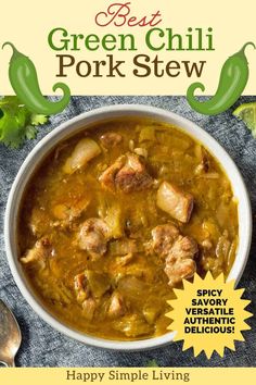 the best green chili pork stew recipe is featured in this ad for happy simple living