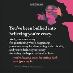 You’re Not Crazy Quotes, Am I Crazy Quotes, Being Called Crazy, Can't Do Anything Right, Am I Crazy, The Minds Journal, Better Mental Health