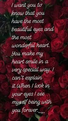 a bouquet of red roses with the words i want you to know that you have the most beautiful eyes and the most wonderful heart