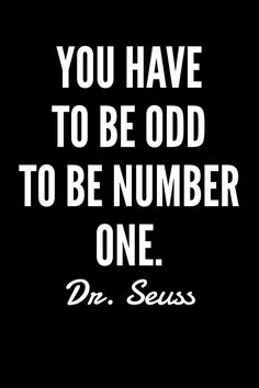 the quote you have to be odd to be number one