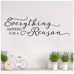 a wall decal that says everything happens for a reason