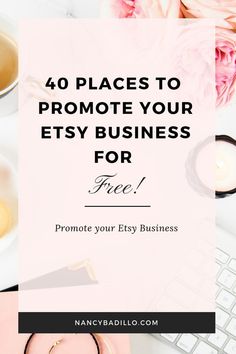 the words 40 places to promote your etsy business for free on top of a desk