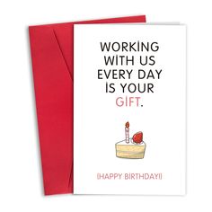 a birthday card with the words working with us every day is your gift on it