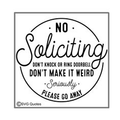 a black and white sign that says no solicing don't make it weird