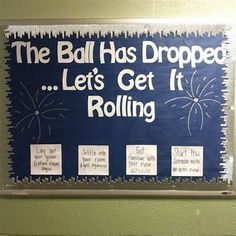 a bulletin board with writing on it that says the ball has dropped let's get it rolling