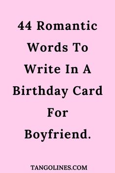 a birthday card with the words romantic words to write in a birthday card for boyfriend