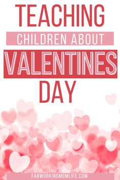 teach kids about Valentine's day Working Mom Cleaning Schedule, Mom Time Management, Working Mom Schedule, Mom Schedule, Working Mom Tips, Teaching Children