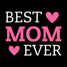 the words best mom ever are shown in pink and white on a black background with hearts