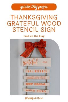 a wooden sign hanging from the side of a wall with words on it that read, get this diy project thanksgiving grateful wood sign