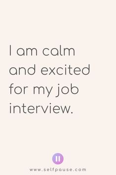 the words i am calm and excited for my job interview