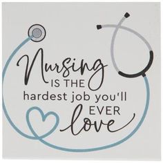 a card with the words nursing is the hardest job you'll ever love