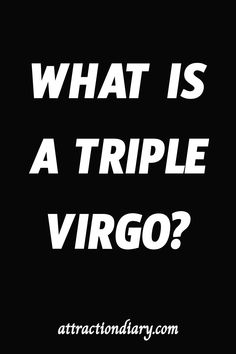 Text asking, "What is a Triple Virgo?" with the website attractiondiary.com.