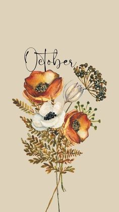 an image of flowers with the words october