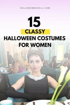 a woman sitting at a table with flowers in front of her and text that reads, 15 classy halloween costumes for women