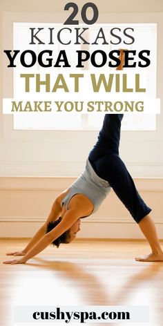 a woman doing yoga poses with the words 20 kickass yoga poses that will make you strong