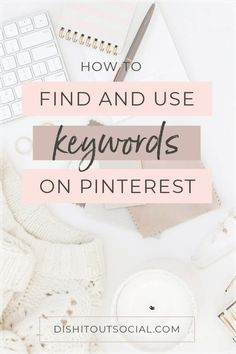 the words how to find and use keywords on pinterest are in pink