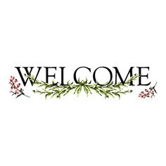 the word welcome is painted in black and white with red berries on it, as well as green leaves