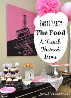 paris party the food at french themed menus and desserts on a buffet table