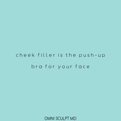 a blue background with the words cheek filler is the push - up bra for your face