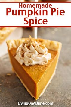 a slice of pumpkin pie with whipped cream on top and the title overlay reads homemade pumpkin pie spice