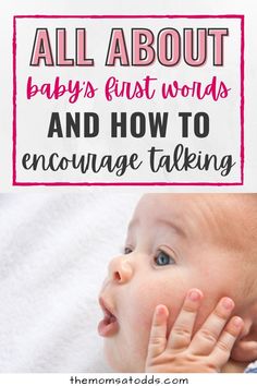 a baby with its hand on her face and the words, all about baby's first words and how to engage talking