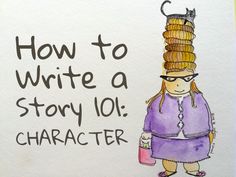 a drawing of a woman with a hat on her head and the words how to write a story 101 character