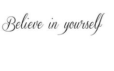 the words believe in yourself written on a white background with black ink, and an image of