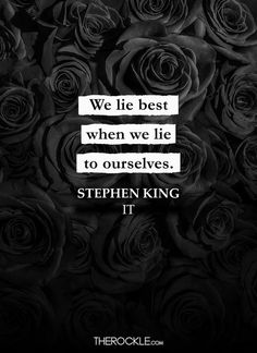 black roses with the quote we lie best when we lie to ourselves stephen king ii