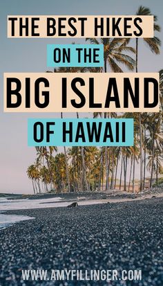 the best hikes on the big island of hawaii with text overlaying it