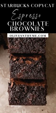 chocolate brownies stacked on top of each other with text overlay that reads starbucks espresso chocolate brownies