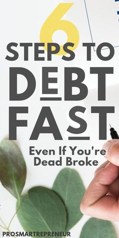 a person writing on a piece of paper with the title 6 steps to debt fast even if you're dead broke