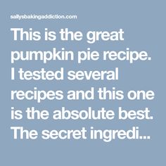 this is the great pumpkin pie recipe i tested several recipes and this one is the absolute best