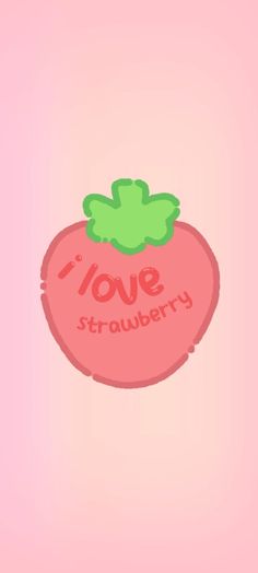 i love strawberry on pink background with green leaf and word in the center that says,'i love strawberry '