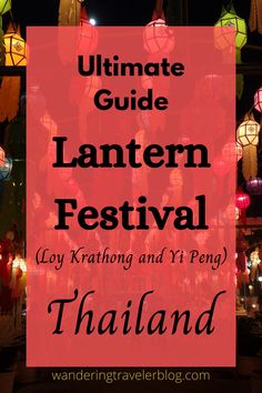 the ultimate guide to lantern festival in thailand with text overlay that reads ultimate guide lanterns festival