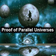 an image of the planets with text that reads proof of parallel universes