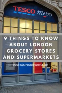 a store front with the words 9 things to know about london grocery stores and supermarkets