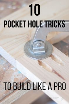 the words, 10 pocket hole tricks to build like a pro are in front of an image of a piece of wood